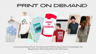 Understanding Print On Demand (POD): Essential Knowledge for Beginners Starting Print On Demand