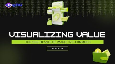 Visualizing Value: The Significance of Images in E-commerce