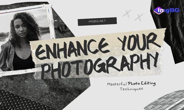 Enhance Your Photography: Masterful Photo Editing Techniques