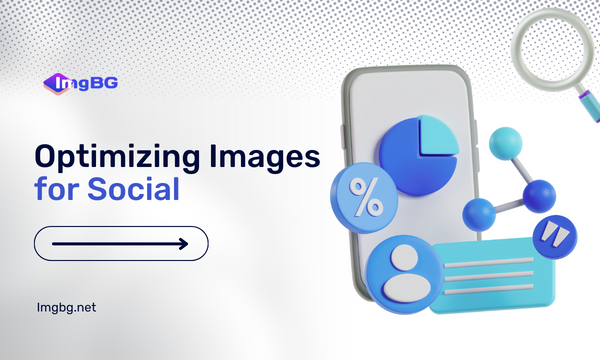 Optimizing Images for Social Media Visibility in 2023: Best Practices
