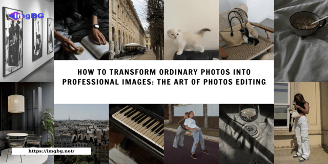 How to Transform Ordinary Photos into Professional Images: The Art of Photos Editing