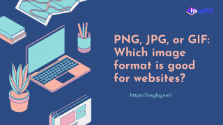 PNG, JPG, or GIF: Which image format is good for websites?