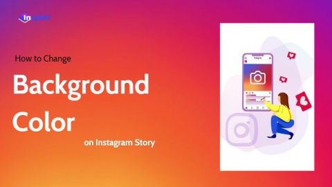 How to Change the Background Color on Instagram story in a Few Simple Steps