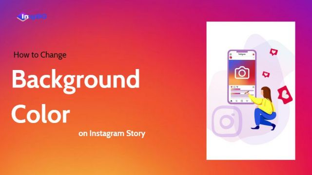 How to Change the Background Color on Instagram story in a Few Simple Steps