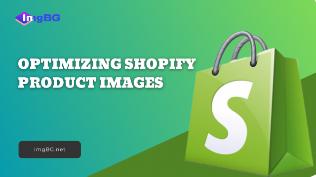 Background Removal Tools: Optimizing Shopify Product Images
